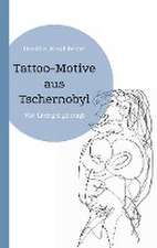 Tattoo-Motive aus Tschernobyl