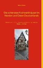 Die schönsten Fachwerkhäuser im Norden und Osten Deutschlands