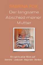 Der langsame Abschied meiner Mutter