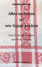 Alles im Leben ist wie Suppe kochen