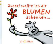 Dobbers, J: Zuerst wollte ich dir Blumen schenken