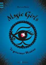 Magic Girls 07. In geheimer Mission