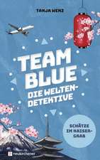 Team Blue - Die Weltendetektive 1 - Schätze im Kaisergrab