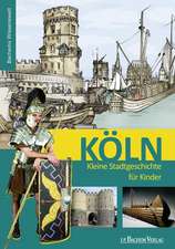 Köln. Kleine Stadtgeschichte für Kinder