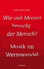 Wie viel Mozart braucht der Mensch? - Musik im Wertewandel