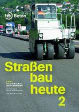 Straßenbau heute: Band 2 Bodenbehandlung und Tragschichten