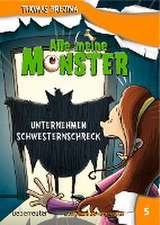 Alle meine Monster. Unternehmen Schwesternschreck