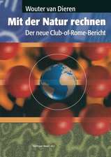 Mit der Natur rechnen: Der neue Club-of-Rome-Bericht: Vom Bruttosozialprodukt zum Ökosozialprodukt