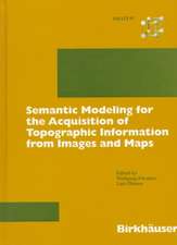 Semantic Modeling for the Acquisition of Topographic Information from Images and Maps