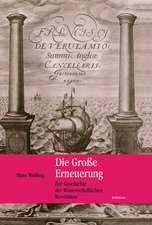 Die Große Erneuerung: Zur Geschichte der Wissenschaftlichen Revolution