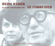 Heidi Weber – 50 Years Ambassador for Le Corbusier 1958–2008