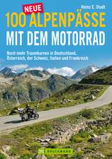 100 neue Alpenpässe mit dem Motorrad