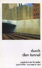 Geschichten aus unserer Zeit 3. Durch den Tunnel