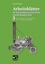 Arbeitsblätter für den kompetenzorientierten Geschichtsunterricht 03. Vom Zeitalter der Revolutionen bis zur Weimarer Republik