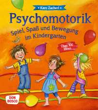 Psychomotorik. Spiel, Spaß und Bewegung im Kindergarten