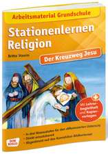 Arbeitsmaterial Grundschule. Stationenlernen Religion. Der Kreuzweg Jesu