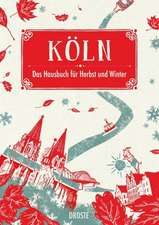 Köln. Das Hausbuch für Herbst und Winter