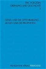 Ordnung und Geschichte 3. Israel und die Offenbarung - Moses und die Propheten