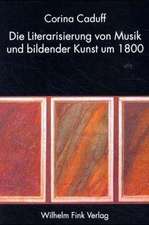 Die Literarisierung von Musik und bildender Kunst um 1800