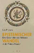 Epistemischer Wandel: Eine Geschichte der Alchemie in der Frühen Neuzeit