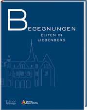 Begegnungen - Eliten in Liebenberg