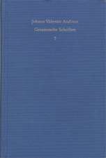 Johann Valentin Andreae: Gesammelte Schriften / Band 7: Veri Christianismi solidaeque philosophiae libertas (1618)