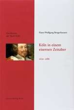 Geschichte der Stadt Köln 06. Köln in einem eisernen Zeitalter. 1610 - 1686