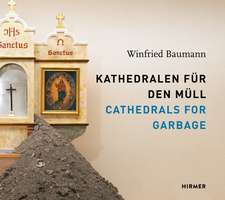 Cathedrals for Garbage: Winfried Baumann