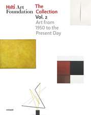 Hilti Art Foundation. The Collection. Vol. II: Art from 1950 to the Present Day