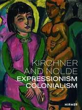 Kirchner and Nolde: Expressionism. Colonialism.