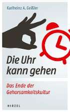 Die Uhr kann gehen. Das Ende der Gehorsamkeitskultur.