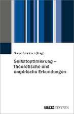 Selbstoptimierung - theoretische und empirische Erkundungen