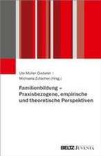 Familienbildung - Praxisbezogene, empirische und theoretische Perspektiven