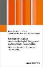 Kindliche Praktiken zwischen Freispiel, Sorge und pädagigischen Angeboten