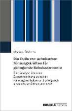 Die Rolle von schulischen Führungskräften für gelingende Schulautonomie
