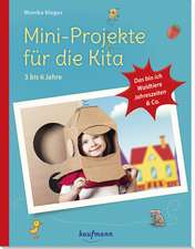 Mini-Projekte für die Kita: 3 - 6 Jahre