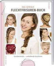 Wegner, C: Das geniale Flechtfrisuren-Buch