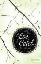 Eve & Caleb 01. Wo Licht war