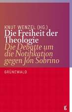 Die Freiheit Der Theologie: Die Debatte Um Die Notifikation Gegen Jon Sobrino