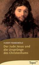 Der Jude Jesus und die Ursprünge des Christentums