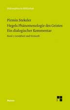 Hegels Phänomenologie des Geistes. Ein dialogischer Kommentar. Band 1: Gewissheit und Vernunft