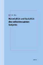 Materialität und Sozialität des selbstbewussten Subjekts