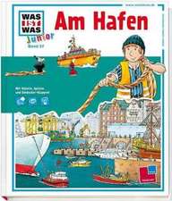 Was ist was junior 27: Am Hafen