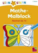 Lernstern: Mathe-Malblock 1. Klasse. Rechnen bis 10