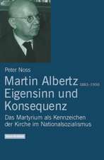 Martin Albertz (1883 - 1956). Eigensinn und Konsequenz