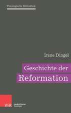 Dingel, I: Geschichte der Reformation