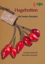 Diewald, C: Hagebutten die besten Rezepte