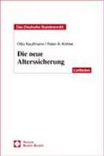 Die Neue Alterssicherung: Reform Der Gesetzlichen Rentenversicherung Und Einfuhrung Einer Staatlich Geforderten Privaten Altersvorsorge