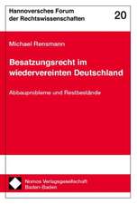 Besatzungsrecht Im Wiedervereinten Deutschland: Abbauprobleme Und Restbestande