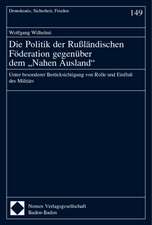 Die Politik der Rußländischen Föderation gegenüber dem ' Nahen Ausland'